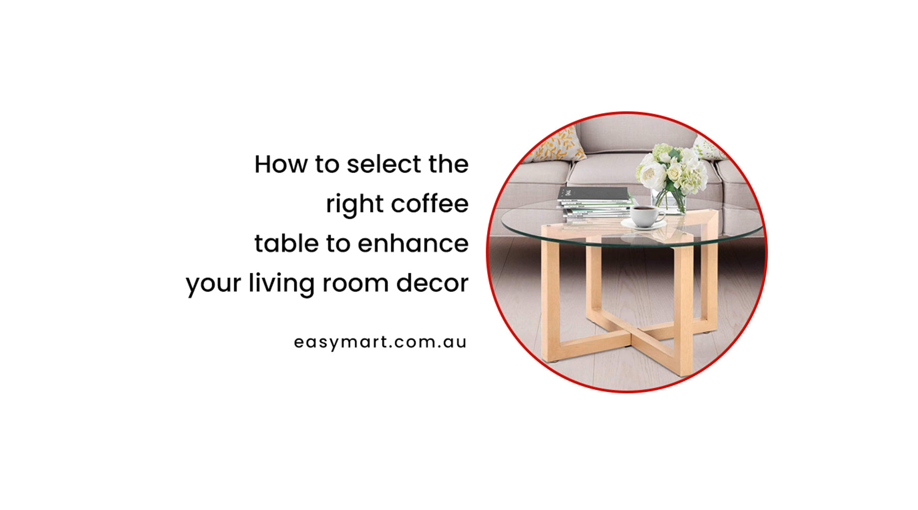How to select the right coffee table to enhance your living room décor