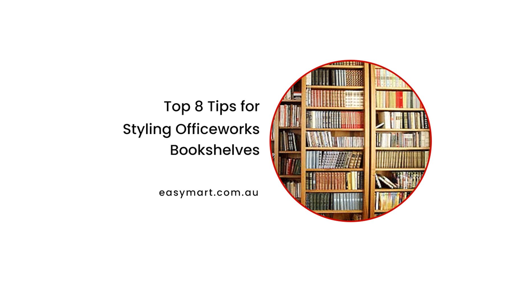 Top 8 Tips for Styling Officeworks Bookshelves