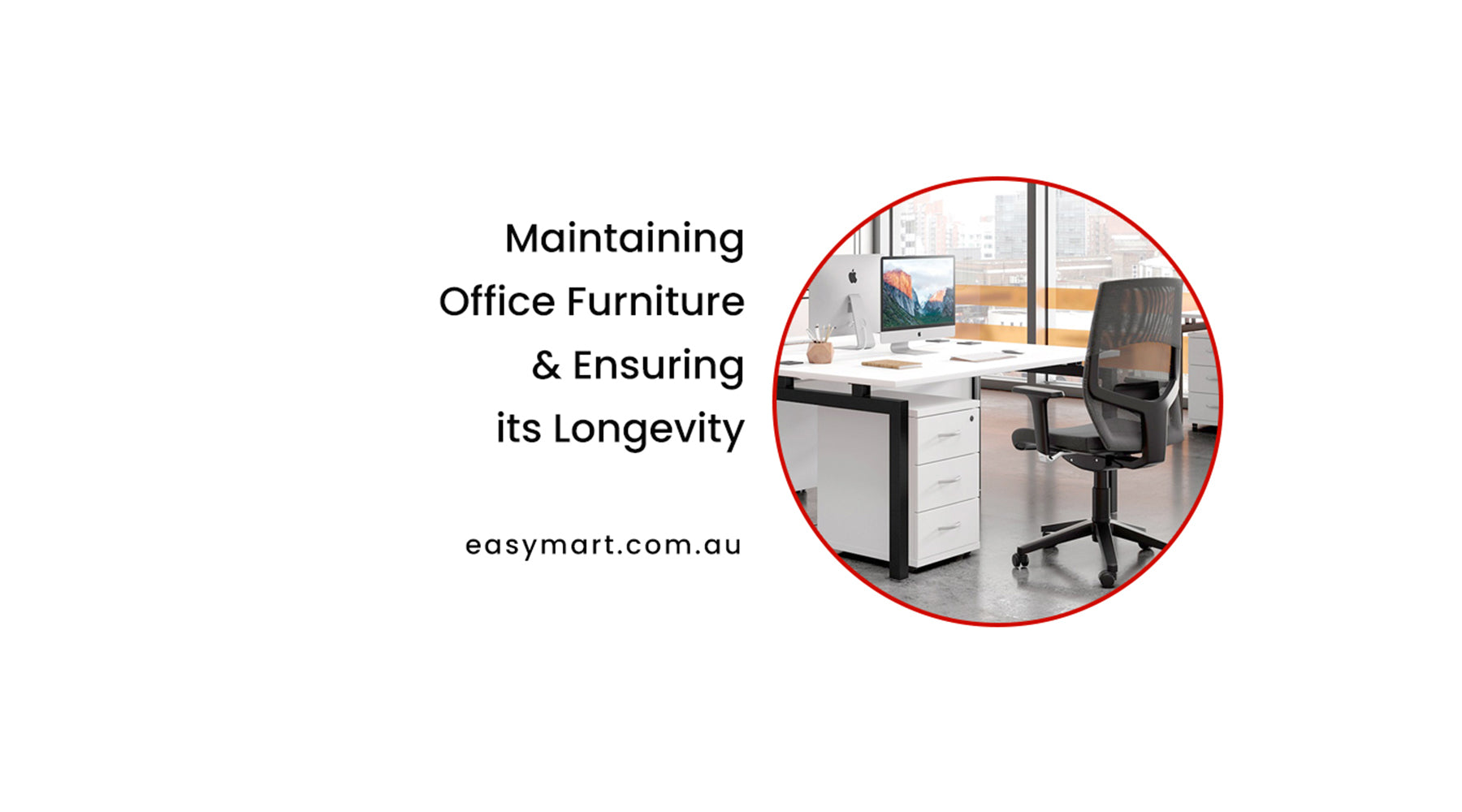 Maintaining Office Furniture & Ensuring its Longevity