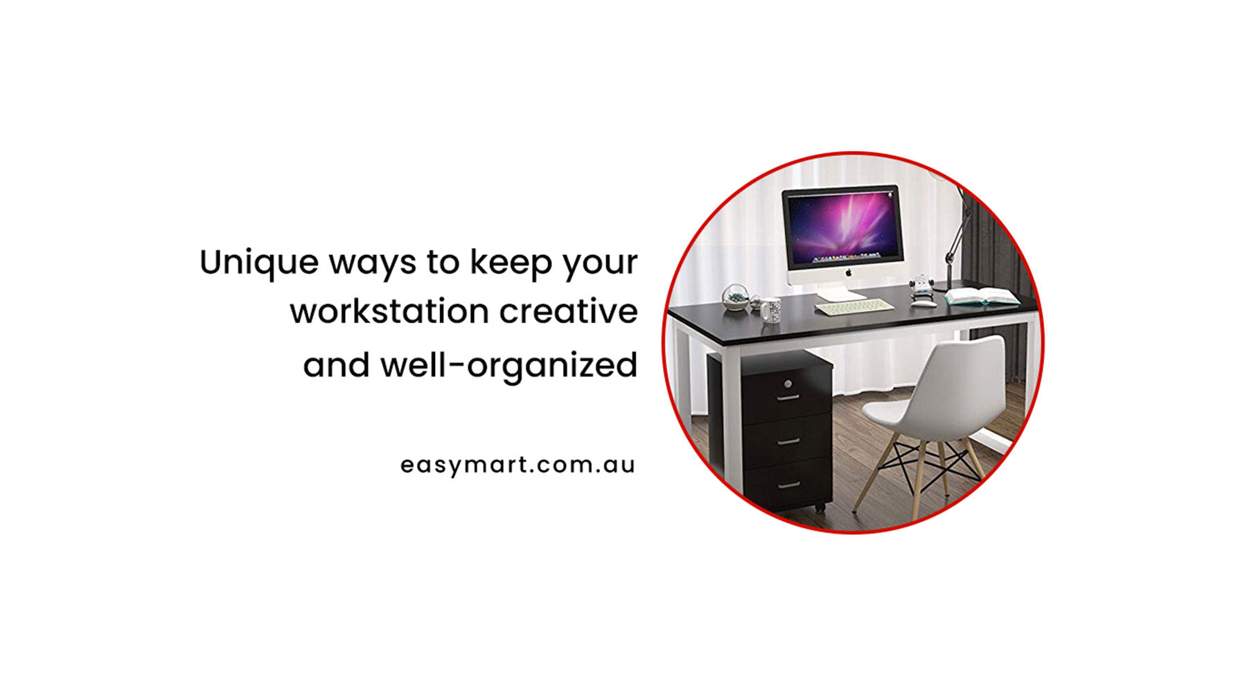 Unique ways to keep your workstation creative and well-organized