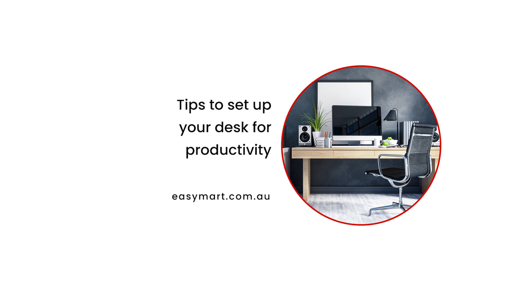 Tips to set up your desk for productivity