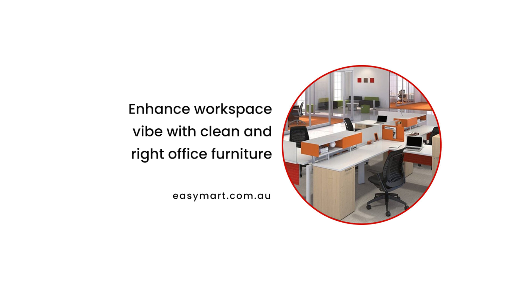Enhance workspace vibe with clean and right office furniture