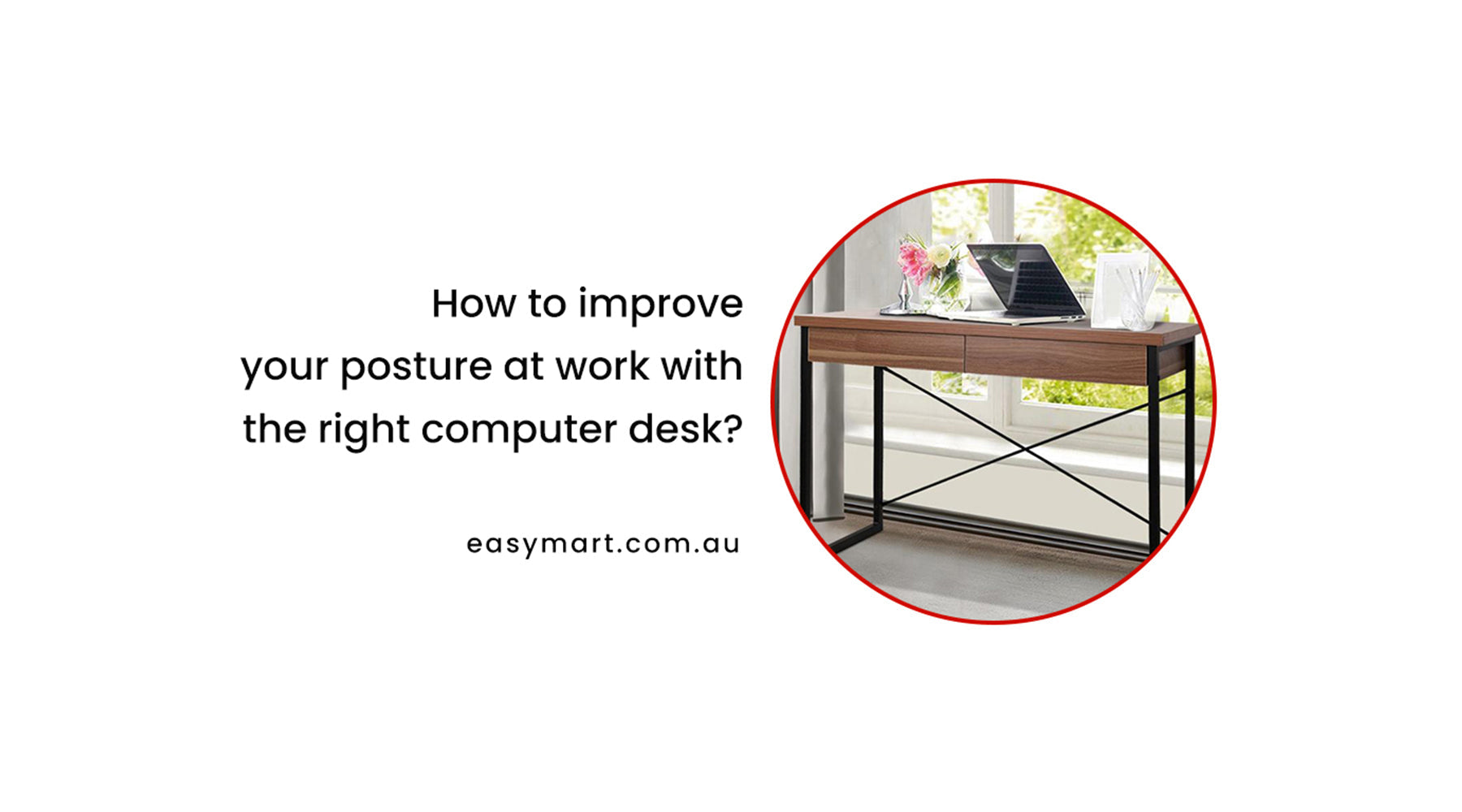 How to improve your posture at work with the right computer desk?