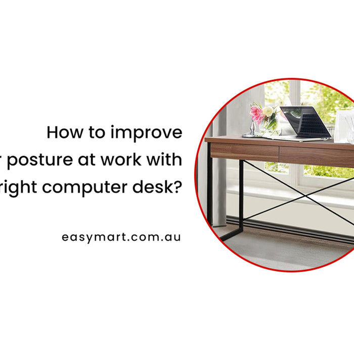 How to improve your posture at work with the right computer desk?